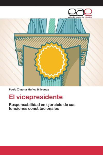 Cover for Munoz Marquez Paula Ximena · El Vicepresidente (Paperback Book) (2015)