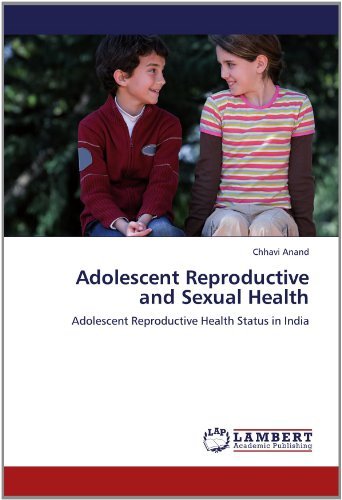 Cover for Chhavi Anand · Adolescent Reproductive and Sexual Health: Adolescent Reproductive Health Status in India (Paperback Book) (2012)