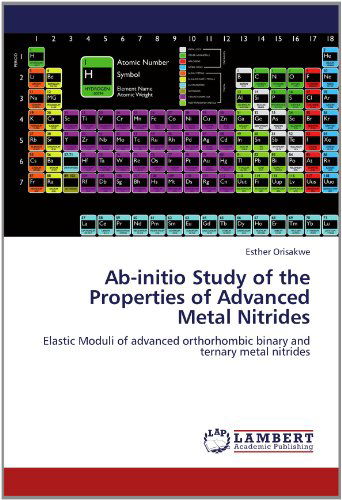 Cover for Esther Orisakwe · Ab-initio Study of the Properties of Advanced Metal Nitrides: Elastic Moduli of Advanced Orthorhombic Binary and Ternary Metal Nitrides (Paperback Book) (2012)