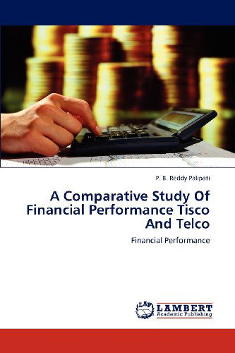 Cover for P. B. Reddy Palipati · A Comparative Study of Financial Performance Tisco and Telco (Paperback Book) (2012)