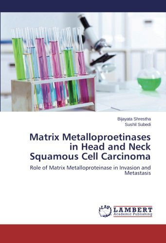 Cover for Sushil Subedi · Matrix Metalloproetinases in Head and Neck Squamous Cell Carcinoma: Role of Matrix Metalloproteinase in Invasion and Metastasis (Pocketbok) (2014)