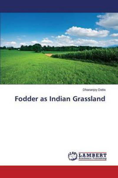 Fodder as Indian Grassland - Datta - Books - - 9783659599613 - December 11, 2015