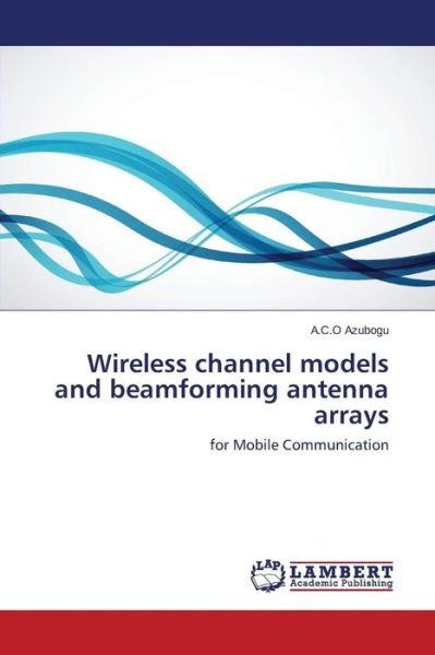 Cover for Azubogu A.c.o · Wireless Channel Models and Beamforming Antenna Arrays (Paperback Book) (2014)
