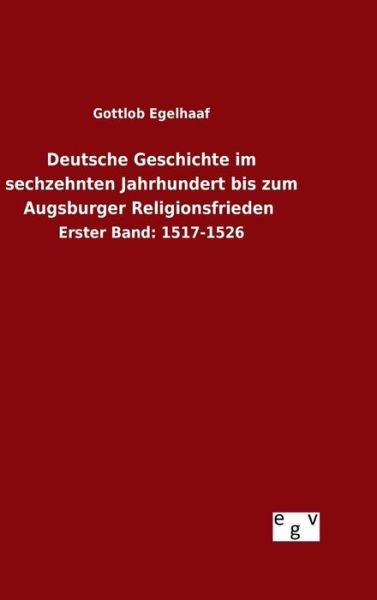 Cover for Egelhaaf · Deutsche Geschichte im sechzeh (Bok) (2015)