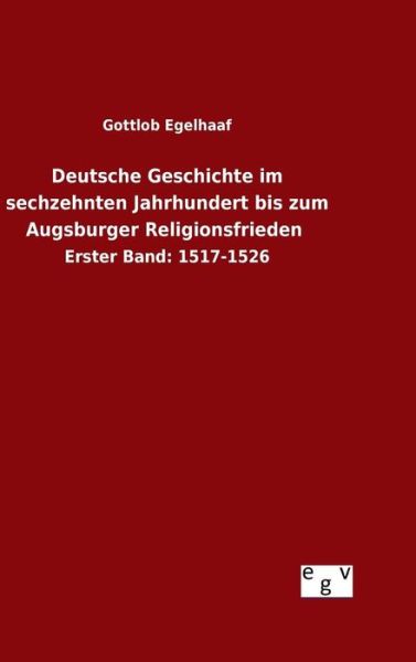 Deutsche Geschichte im sechzeh - Egelhaaf - Books -  - 9783734007613 - September 18, 2015