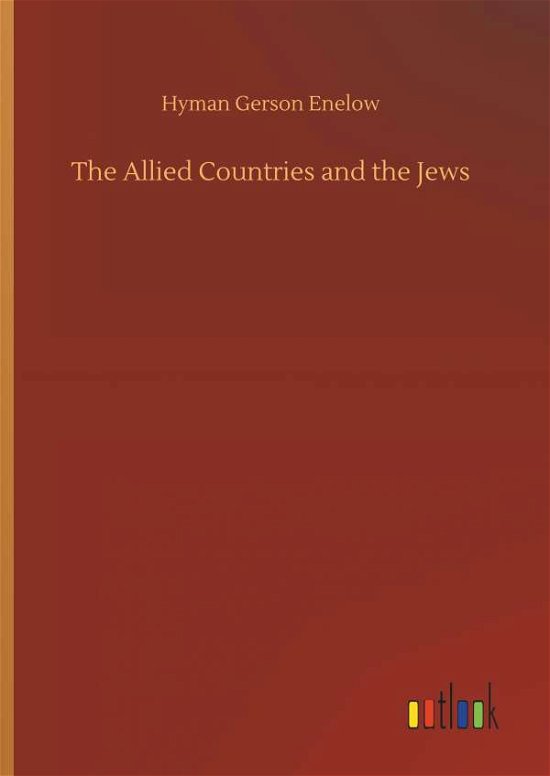 Cover for Hyman Gerson Enelow · The Allied Countries and the Jews (Innbunden bok) (2018)