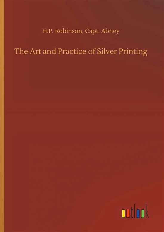The Art and Practice of Silver - Robinson - Livres -  - 9783734078613 - 25 septembre 2019