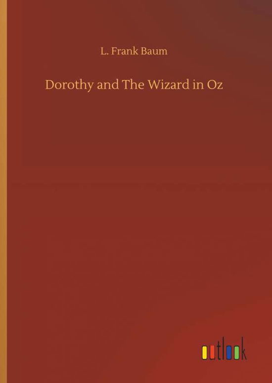 Dorothy and The Wizard in Oz - Baum - Bücher -  - 9783734081613 - 25. September 2019