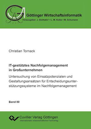 Cover for Christian Tornack · IT-gestütztes Nachfolgemanagement in Großunternehmen. Untersuchung von Einsatzpotenzialen und Gestaltungsansätzen für Entscheidungsunterstützungssysteme im Nachfolgemanagement (Paperback Book) (2015)