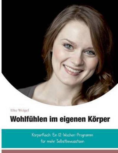 Cover for Elke Weigel · Wohlfuhlen Im Korper (Paperback Book) (2015)