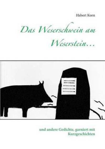 Cover for Korn · Das Weserschwein am Weserstein... (Book) (2016)