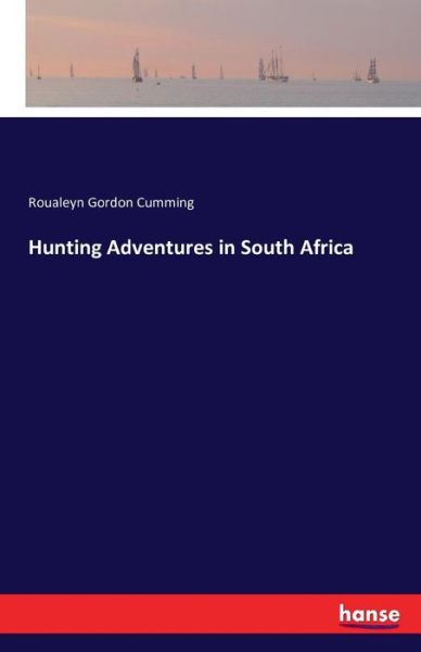 Hunting Adventures in South Afr - Cumming - Books - - 9783743300613 - October 16, 2016