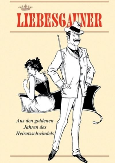 Cover for Peter Rohregger · Liebesgauner: Aus den goldenen Jahren des Heiratsschwindels (Paperback Book) (2021)