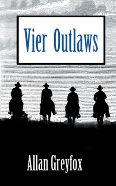 Vier Outlaws - Peter Eckmann - Livros - Books on Demand - 9783754357613 - 27 de setembro de 2021