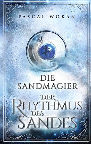 Cover for Pascal Wokan · Die Sandmagier (Hardcover Book) (2021)