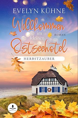 Cover for Evelyn Kühne · Willkommen im kleinen Ostseehotel: Herbstzauber (Book) (2023)