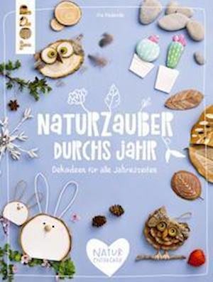 Cover for Pia Pedevilla · Naturzauber durchs Jahr (Gebundenes Buch) (2021)