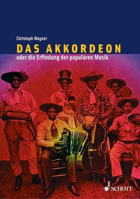 Akkordeon od.d.Erfindung.pop. - C. Wagner - Books - SCHOTT & CO - 9783795723613 - 
