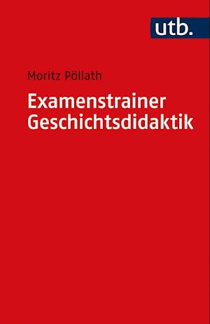 Cover for Moritz Pöllath · Examenstrainer Geschichtsdidaktik (Paperback Book) (2022)