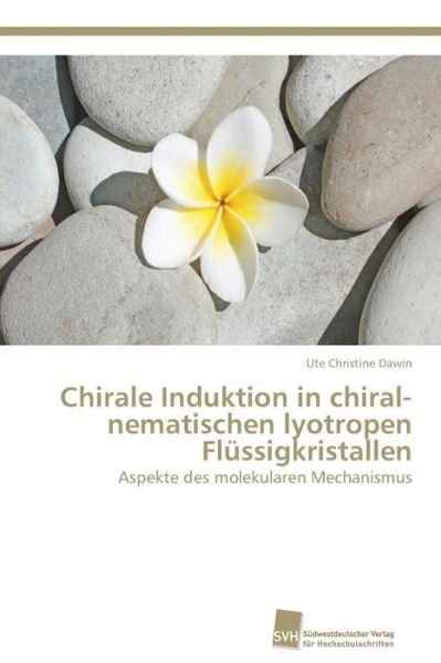 Cover for Dawin Ute Christine · Chirale Induktion in Chiral-nematischen Lyotropen Flussigkristallen (Taschenbuch) (2012)