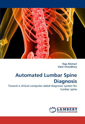 Cover for Vipin Chaudhary · Automated Lumbar Spine Diagnosis: Toward a Clinical Computer-aided Diagnosis System for Lumbar Spine (Paperback Book) (2010)