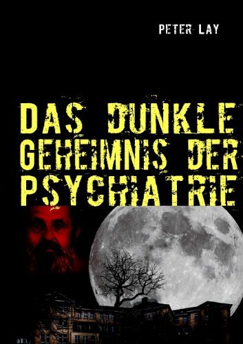 Cover for Lay, Peter (The University of Sydney Australia) · Das dunkle Geheimnis der Psychiatrie: Der Leidensweg des Emil Johannes Pfautsch (Pocketbok) [German edition] (2011)