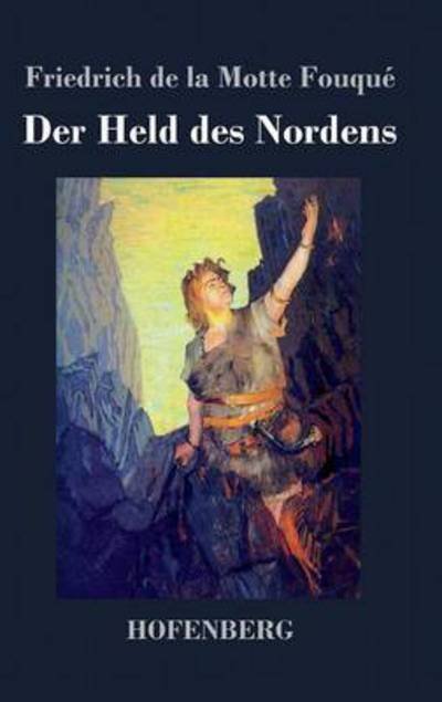 Cover for Friedrich De La Motte Fouque · Der Held Des Nordens (Hardcover bog) (2014)