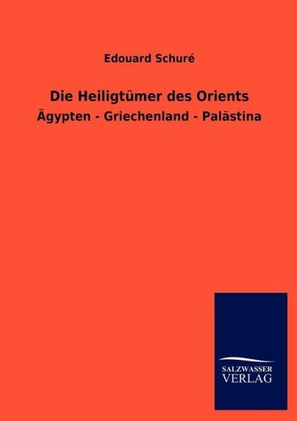 Cover for Edouard Schuré · Die Heiligtümer Des Orients (Paperback Book) [German, 1. Auflage. edition] (2012)