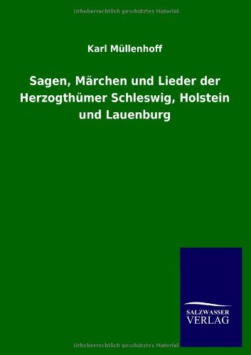 Cover for Karl Mullenhoff · Sagen, Marchen Und Lieder Der Herzogthumer Schleswig, Holstein Und Lauenburg (Pocketbok) [German edition] (2013)