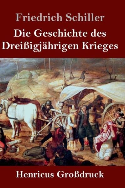 Cover for Friedrich Schiller · Die Geschichte des Dreissigjahrigen Krieges (Grossdruck) (Inbunden Bok) (2019)