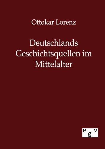 Cover for Ottokar Lorenz · Deutschlands Geschichtsquellen im Mittelalter (Pocketbok) [German edition] (2011)