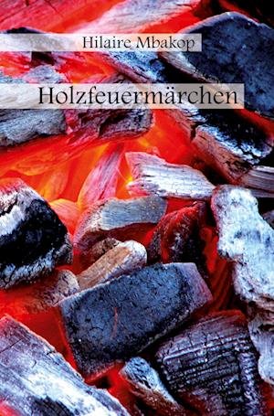 Cover for Hilaire Mbakop · Holzfeuermärchen (Paperback Book) (2010)