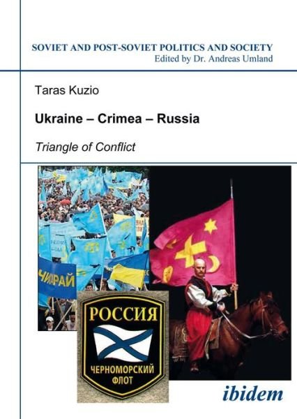 Cover for Taras Kuzio · Ukraine-Crimea-Russia - Triangle of Conflict - Soviet and Post-Soviet Politics and Society (Paperback Book) (2021)