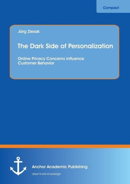 Cover for Jörg Ziesak · The Dark Side of Personalization: Online Privacy Concerns Influence Customer Behavior (Paperback Book) (2013)