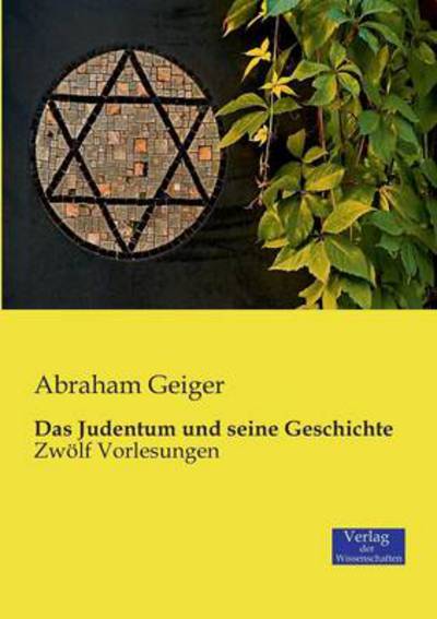 Cover for Abraham Geiger · Das Judentum und seine Geschichte: Zwoelf Vorlesungen (Paperback Book) [German edition] (2019)