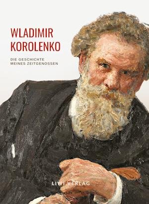 Cover for Wladimir Korolenko · Wladimir Korolenko: Die Geschichte meines Zeitgenossen. Vollständige Neuausgabe. (Pocketbok) (2022)