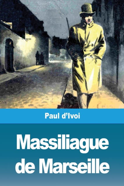 Cover for Paul D'Ivoi · Massiliague de Marseille (Paperback Book) (2020)