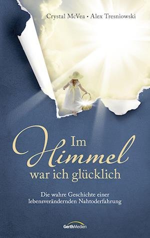 Cover for Mcvea, Crystal; Tresniowski, Alex · Im Himmel War Ich GlÃ¼cklich (Book)