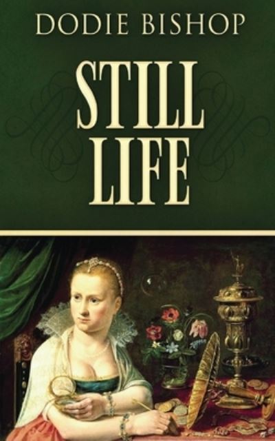 Cover for Dodie Bishop · Still Life: A 17th Century Historical Romance Novel (Paperback Book) (2021)