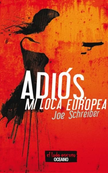 Cover for Joe Schreiber · Adios, Mi Loca Europea (Paperback Book) (2016)