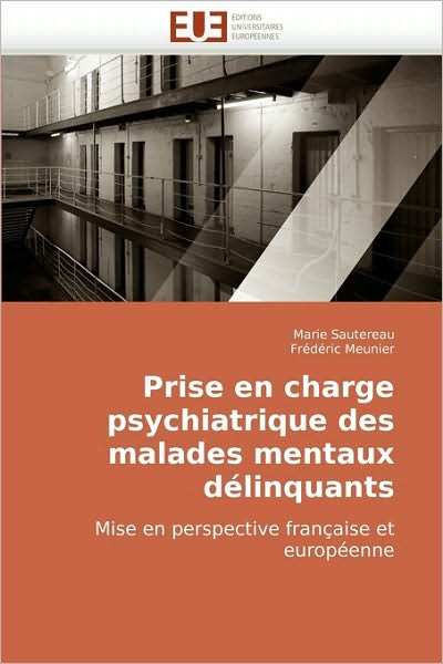 Cover for Frédéric Meunier · Prise en Charge Psychiatrique Des Malades Mentaux Délinquants: Mise en Perspective Française et Européenne (Paperback Book) [French edition] (2018)