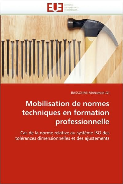 Cover for Bassoumi Mohamed Ali · Mobilisation De Normes Techniques en Formation Professionnelle: Cas De La Norme Relative Au Système Iso Des Tolérances Dimensionnelles et Des Ajustements (Paperback Book) [French edition] (2018)