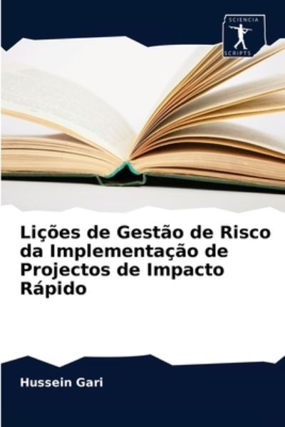 Cover for Hussein Gari · Licoes de Gestao de Risco da Implementacao de Projectos de Impacto Rapido (Paperback Book) (2020)