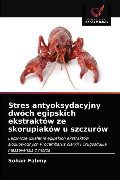 Cover for Sohair Fahmy · Stres antyoksydacyjny dwoch egipskich ekstraktow ze skorupiakow u szczurow (Paperback Book) (2021)
