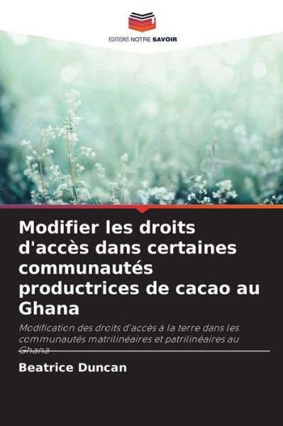 Cover for Beatrice Duncan · Modifier les droits d'acces dans certaines communautes productrices de cacao au Ghana (Taschenbuch) (2021)