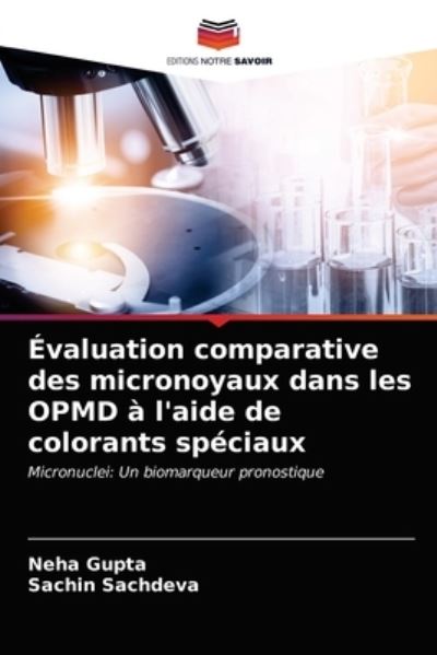 Evaluation comparative des micronoyaux dans les OPMD a l'aide de colorants speciaux - Neha Gupta - Böcker - Editions Notre Savoir - 9786203687613 - 12 maj 2021