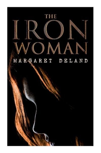 Cover for Margaret Deland · The Iron Woman (Pocketbok) (2021)