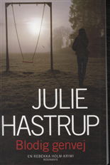 Cover for Julie Hastrup · Rebekka Holm: Blodig genvej (Heftet bok) [1. utgave] [Indbundet] (2015)