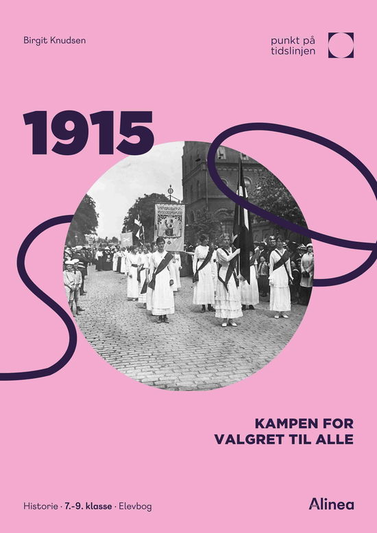 Cover for Birgit Knudsen · Punkt på tidslinjen: 1915: Kampen om valgret til alle - Punkt på tidslinjen (Sewn Spine Book) [2nd edition] (2025)