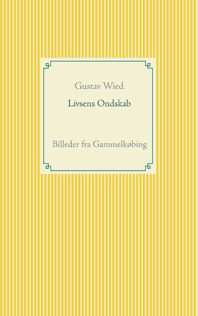 Cover for Gustav Wied · Livsens Ondskab (Pocketbok) [1. utgave] (2019)